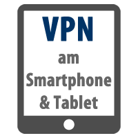 VPN Dienste am Smartphone & Tablet