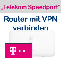 Telekom Speedport Router mit VPN verbinden