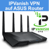 IPVanish VPN auf ASUS Router einrichten