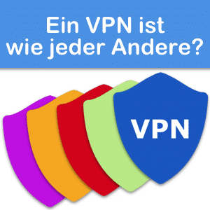 Unterschiede von VPN Anbietern verstehen!