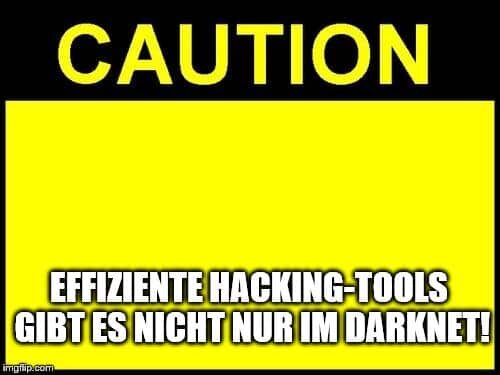 Achtung: Effiziente Hacking-Tolls gibt es nicht nur im Darknet!