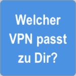 Welcher VPN passt zu Dir?