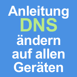 Anleitung: DNS konfigurieren auf allen Geräten