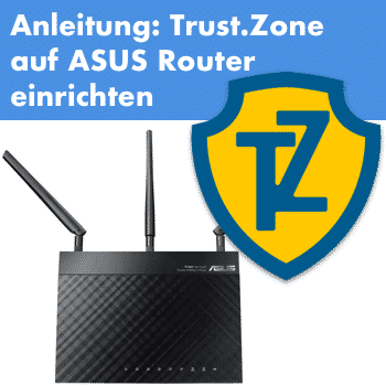 Anleitung Trust.Zone VPN auf einem ASUS Router verwenden