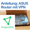 Anleitung ProtonVPN auf ASUS Router