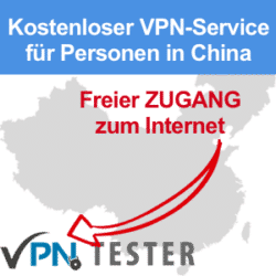 Kostenlos VPN für China mit freien Zugang zum Internet in China