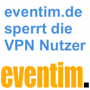 eventim.de sperrt VPN Nutzer aus