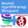 News: VyprVPN bringt nun Wireguard