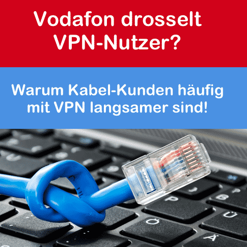 Vodafon Kabel drosselt VPN-Nutzer