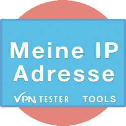 Meine IP Adresse - VPNTESTER