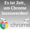 Den Browser Chrome sollte man loswerden