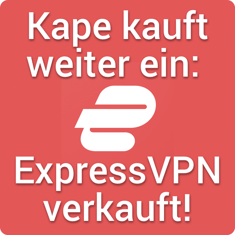 ExpressVPN wurde verkauft an Kape (CyberGhost, ZenMate, PIA) |