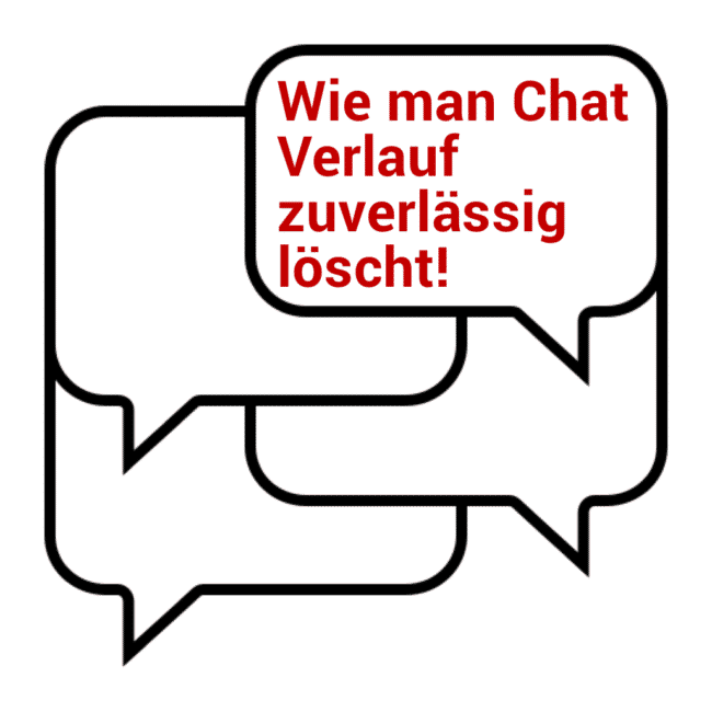 Tipps Wie man den Chatverlauf zuverlässig löscht
